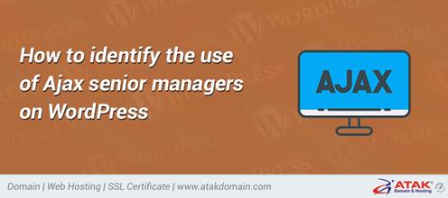 How to identify the use of Ajax senior managers on WordPress