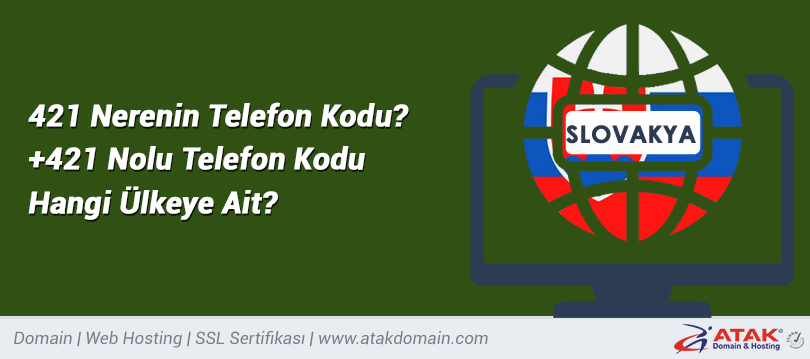 421 Nolu Telefon Kodu Hangi Ulkeye Ait 421 Nerenin Telefon Kodu Atak Domain