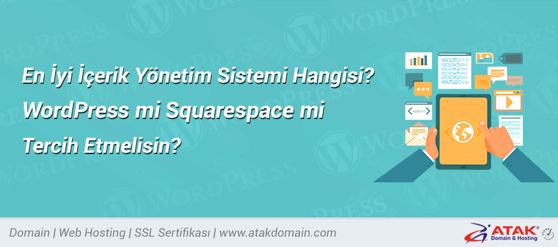En İyi İçerik Yönetim Sistemi Hangisi? WordPress mi Squarespace mi Tercih Etmelisin?