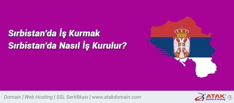 Sırbistan�da İş Kurmak Sırbistan�da Nasıl İş Kurulur?