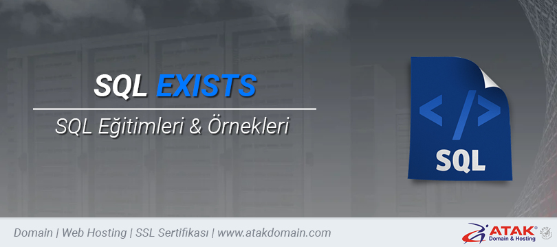 SQL EXISTS Nedir? Kullanımı Nasıldır? Örneklerle Anlatım - Atak Domain